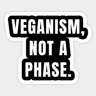 Veganism quote: veganism, not a phase. Sticker